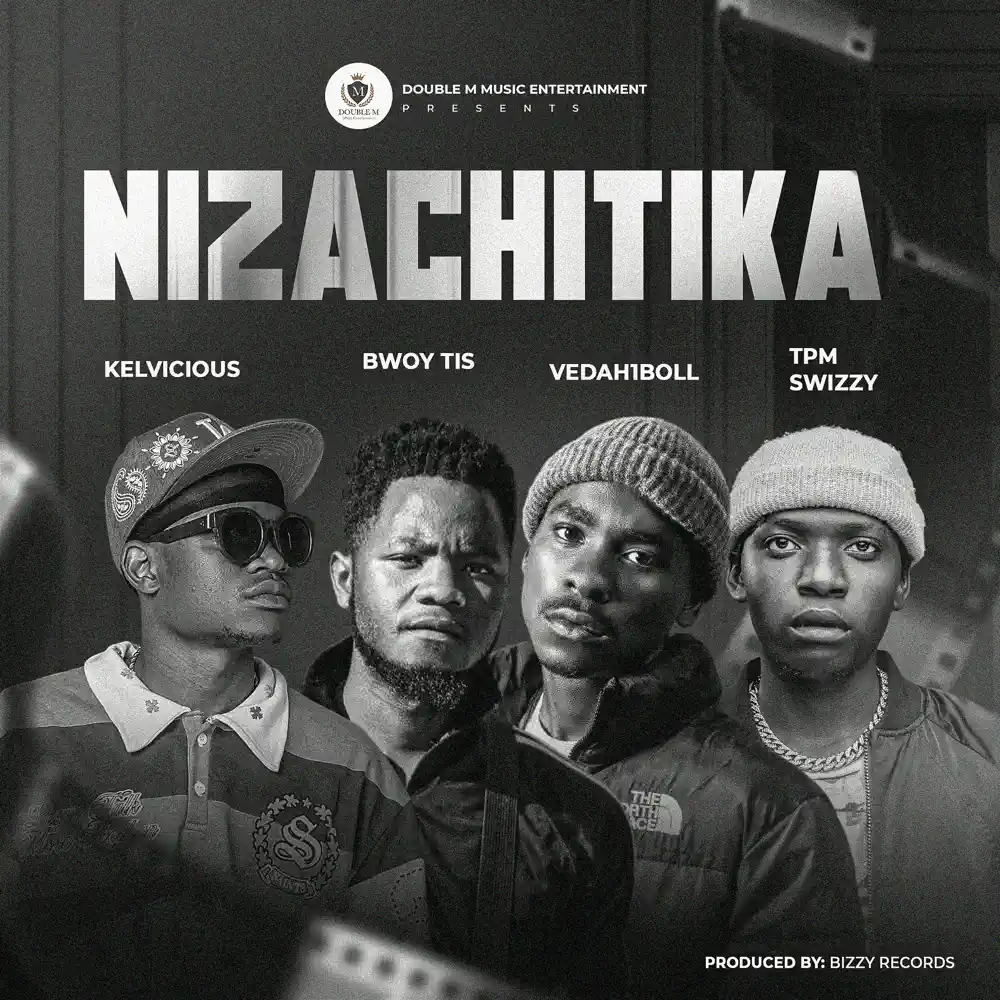 Nizachitika Ft Bwoy Tis, TPM Swizzy & Vedah1Boll